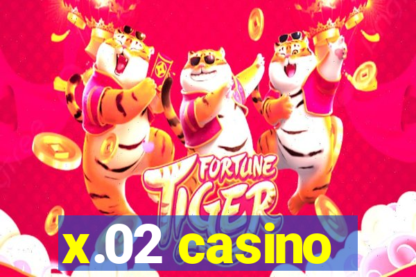 x.02 casino